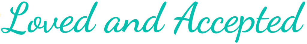 Loved and Accepted